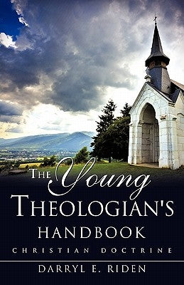 The Young Theologian's Handbook by Riden, Darryl E.