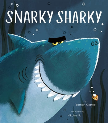 Snarky Sharky by Clarke, Bethan