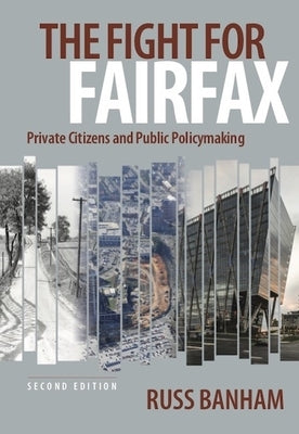 The Fight for Fairfax: Private Citizens and Public Policymaking by Banham, Russ