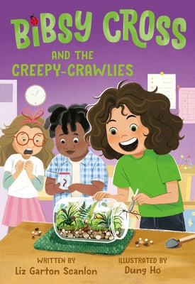 Bibsy Cross and the Creepy-Crawlies by Scanlon, Liz Garton