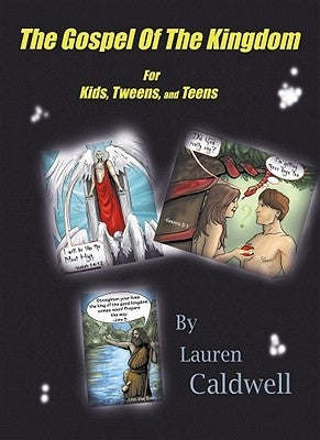 The Gospel of the Kingdom for Kids, Tweens and Teens by Caldwell, Lauren Moore