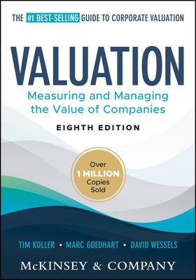 Valuation: Measuring and Managing the Value of Companies by Koller, Tim