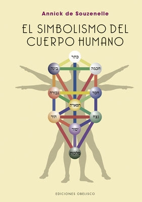 El Simbolismo del Cuerpo Humano by de Souzenelle, Annick