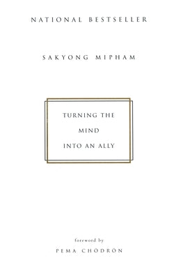 Turning the Mind Into an Ally by Mipham, Sakyong