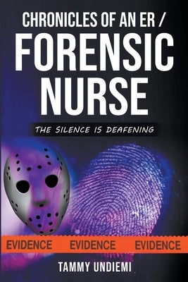 Chronicles of an ER/Forensic Nurse by Undiemi, Tammy