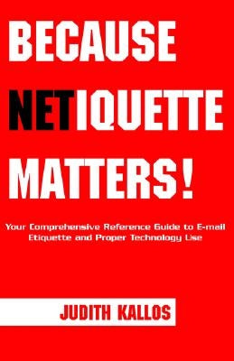 Because Netiquette Matters! by Kallos, Judith