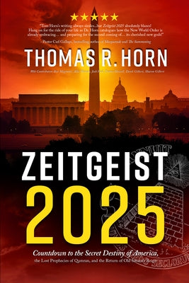 Zeitgeist 2025: Countdown to the Secret Destiny of America... The Lost Prophecies of Qumran, and The Return of Old Saturn's Reign by Horn, Thomas R.