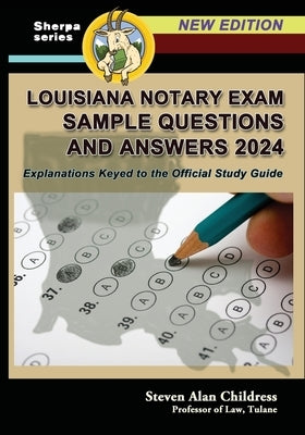 Louisiana Notary Exam Sample Questions and Answers 2024: Explanations Keyed to the Official Study Guide by Childress, Steven Alan