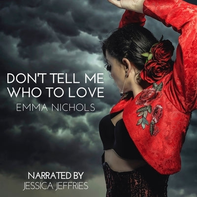 Don't Tell Me Who to Love by Nichols, Emma