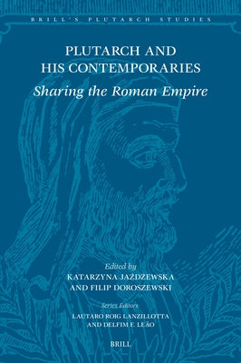 Plutarch and His Contemporaries: Sharing the Roman Empire by Ja&#380;d&#380;ewska, Katarzyna