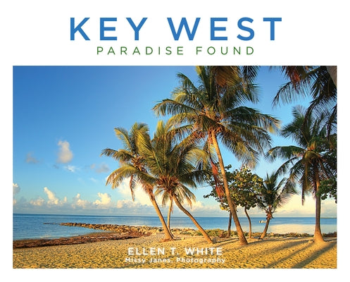 Key West: Paradise Found by White, Ellen T.