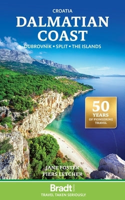 Croatia: Dalmatian Coast: Dubrovnik, Split, the Islands by Foster, Jane