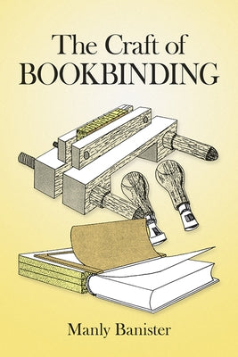 The Craft of Bookbinding by Banister, Manly