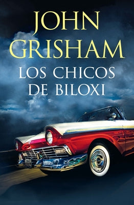 Los Chicos de Biloxi / The Boys from Biloxi by Grisham, John