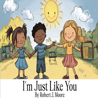 I'm Just Like You by Moore, Robert J.