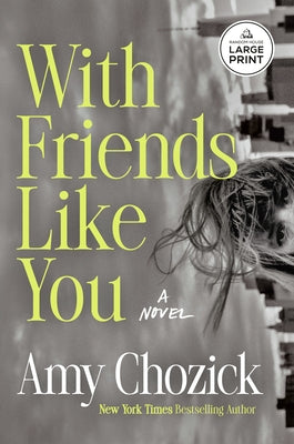 With Friends Like You by Chozick, Amy