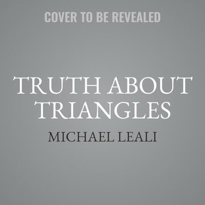Truth about Triangles by Leali, Michael