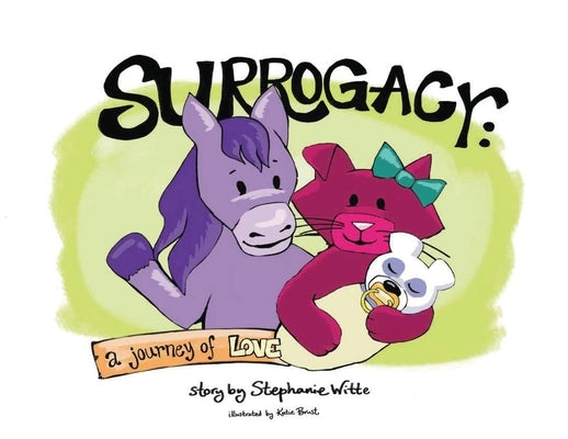 Surrogacy: A Journey of Love by Witte, Stephanie