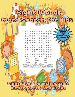 Sight Words Word Search For Kids: 75 Sight Word Search Puzzles Kindergarten-Second Grade by Tutor, John B.