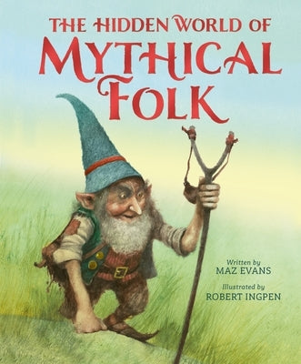 The Hidden World of Mythical Folk by Evans, Maz