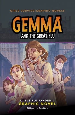 Gemma and the Great Flu: A 1918 Flu Pandemic Graphic Novel by Gilbert, Julie