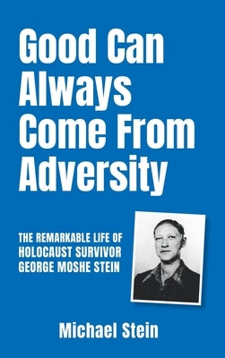 Good Can Always Come From Adversity by Stein, Michael