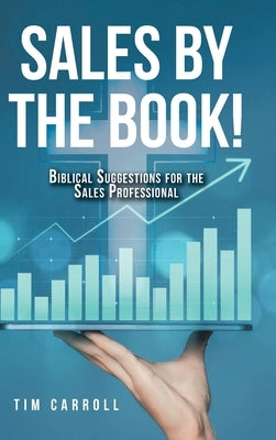 Sales by the Book!: Biblical Suggestions for the Sales Professional by Carroll, Tim