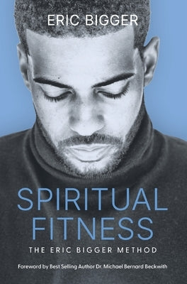 Spiritual Fitness: The Eric Bigger Method by Bigger, Eric