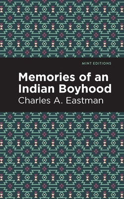 Memories of an Indian Boyhood by Eastman, Charles A.