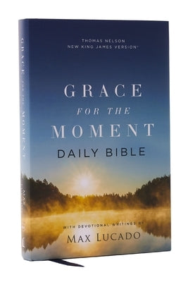 Nkjv, Grace for the Moment Daily Bible, Hardcover, Comfort Print by Lucado, Max