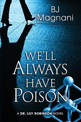 We'll Always Have Poison by Magnani, Bj