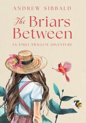 The Briars Between: An Emily Twillum Adventure by Sibbald, Andrew