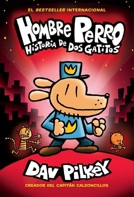 Hombre Perro: Historia de DOS Gatitos (Dog Man: A Tale of Two Kitties) by Pilkey, Dav