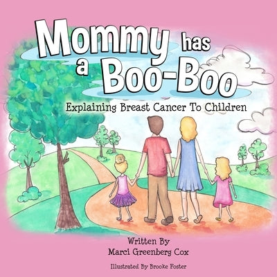 Mommy Has a Boo-Boo: Explaining Breast Cancer to Children by Cox, Marci Greenberg