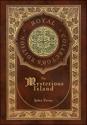 The Mysterious Island (Royal Collector's Edition) (Case Laminate Hardcover with Jacket) by Verne, Jules