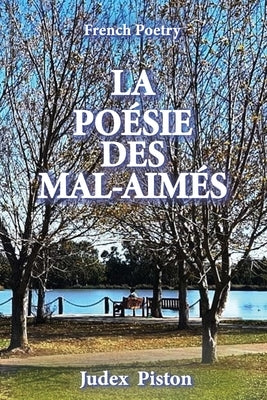 La Po?sie Des Mal-aim?s: French Poetry by Piston, Judex