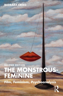 The Monstrous-Feminine: Film, Feminism, Psychoanalysis by Creed, Barbara