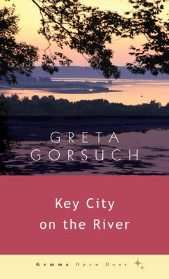 Key City on the River by Gorsuch, Greta