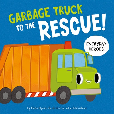 Garbage Truck to the Rescue! by Clever Publishing