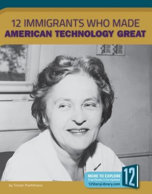 12 Immigrants Who Made American Technology Great by Poehlmann, Tristan