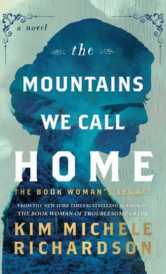 The Mountains We Call Home: The Book Woman's Legacy by Richardson, Kim Michele