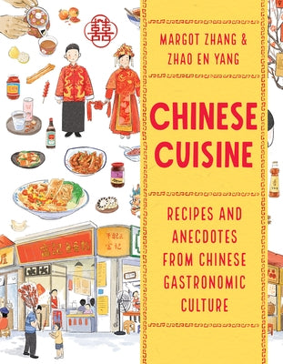 Chinese Cuisine: Recipes and Anecdotes from Chinese Gastronomic Culture by Zhang, Margot