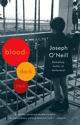 Blood-Dark Track: A Family History by O'Neill, Joseph