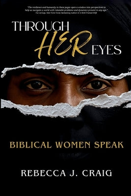 Through Her Eyes: Biblical Women Speak by Craig, Rebecca J.