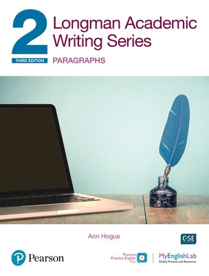Longman Academic Writing - (Ae) - With Enhanced Digital Resources (2020) - Student Book with Myenglishlab & App - Paragraphs by Hogue, Ann