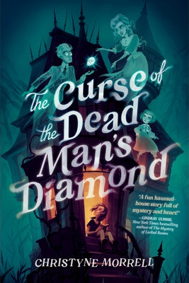 The Curse of the Dead Man's Diamond by Morrell, Christyne