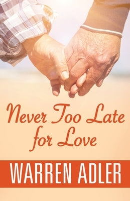 Never Too Late for Love by Adler, Warren