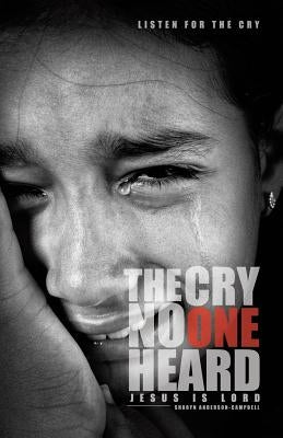 The Cry No One Heard by Campbell, Sharyn Anderson