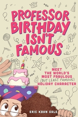 Professor Birthday Isn't Famous by Gale, Eric Kahn