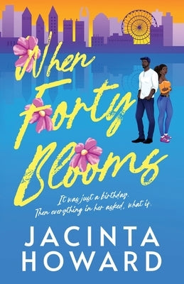 When Forty Blooms by Howard, Jacinta